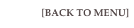 [BACK TO MENU]